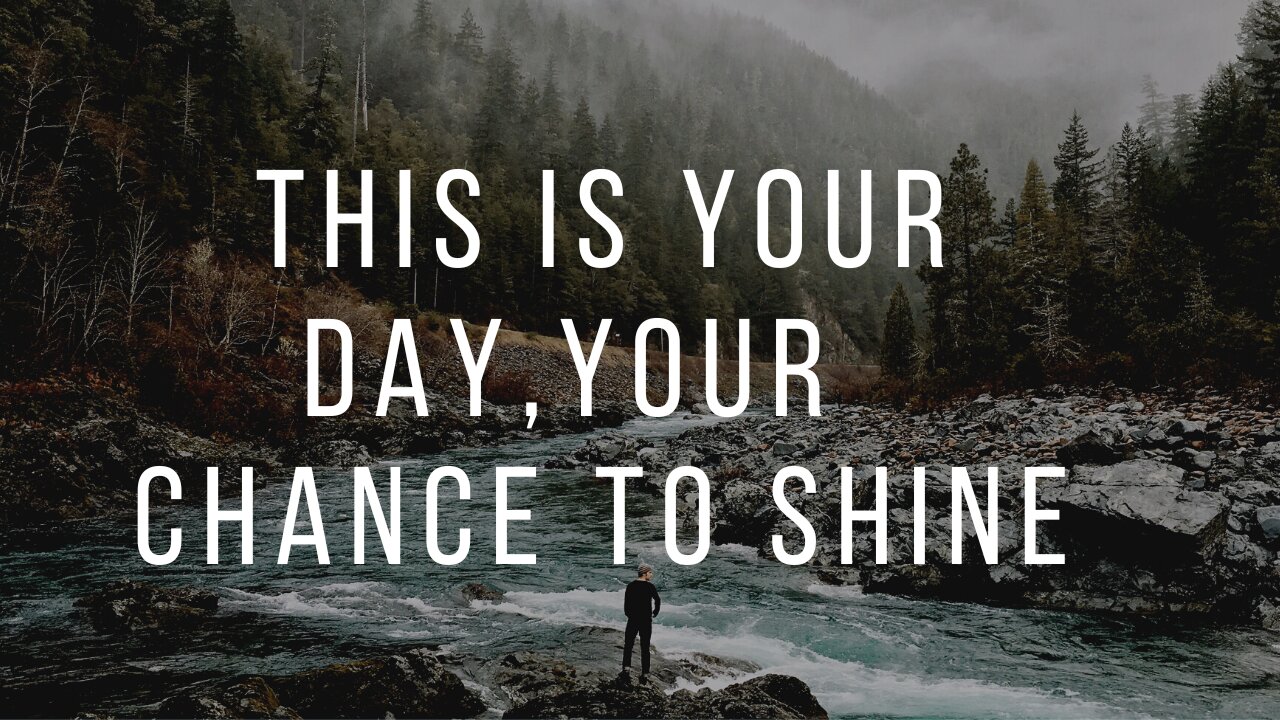 THIS IS YOUR DAY YOUR CHANCE TO SHINE | The Unexpected Secret to Unstoppable Motivation