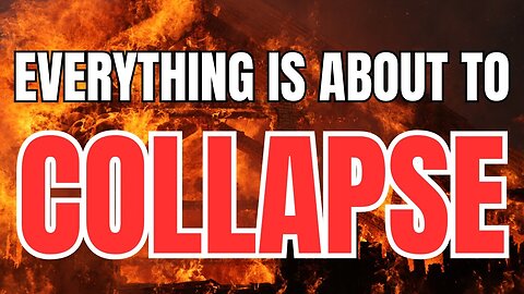 EVERYTHING is Wrong and Collapse is Inevitable