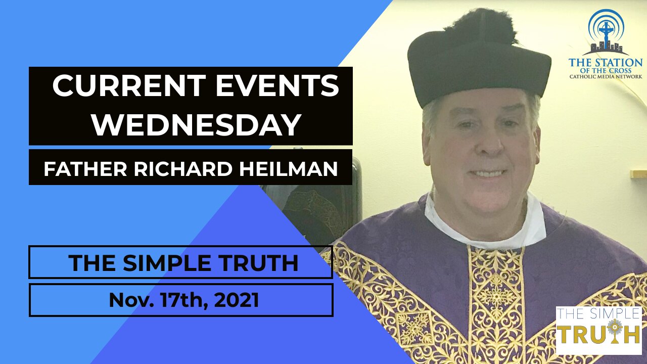 Fr. Richard Heilman on Current Events Wednesday | The Simple Truth - Nov. 17 2021