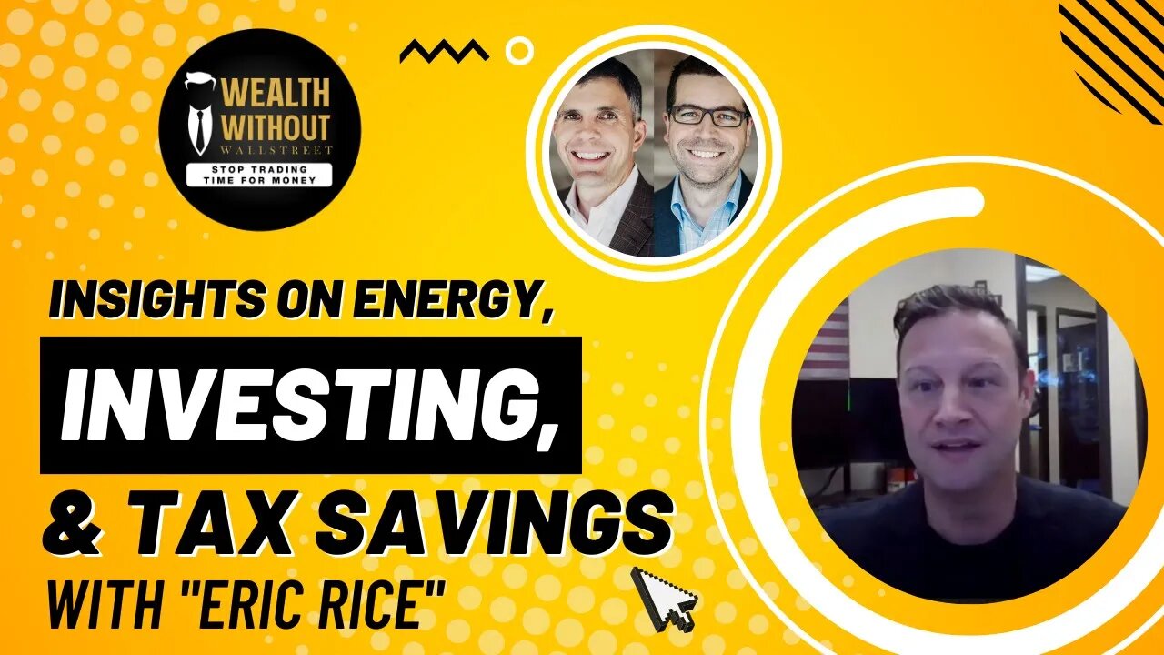 Oil & Gas Produce Independence, Cash Flow, and Tax Savings with Eric Rice