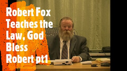 ROBERT FOX TEACHES THE LAW, GOD BLESS ROBERT PRT 1