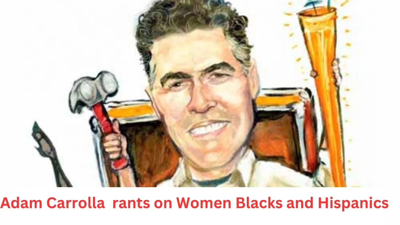 Adam Carolla's Shocking Views on Women, Blacks, and Hispanics