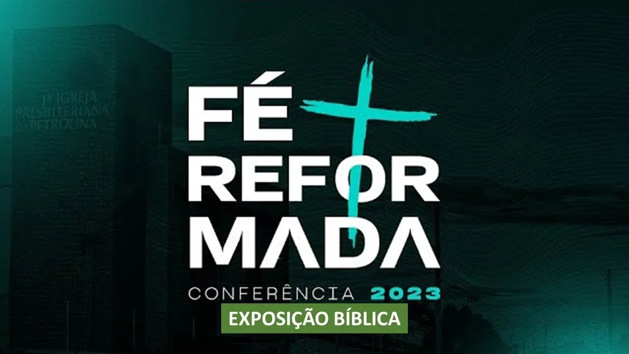 Exposição Bíblica-Conferência Fé Reformada 2023- 21/10/23-#02-União Mocidade Presbiteriana-UMP-noite