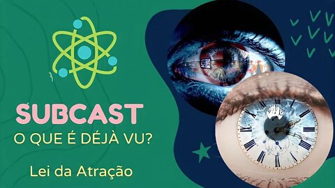 O que é Déjà Vu? Lei da Atração - Subcast 02 #leidaatração #lda #dejavu