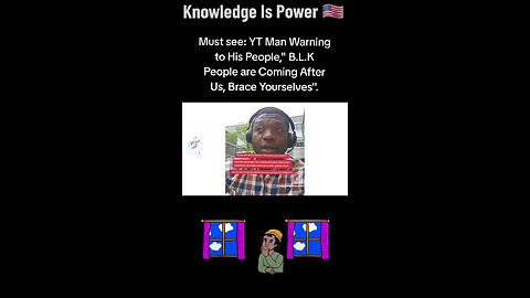 Must see: Yt Man Warning to His People," B.l.k People are Coming After Us, Brace Yourselves".