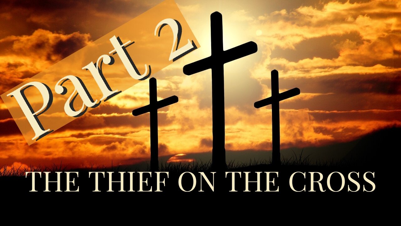 Thief on the Cross (Part 2)