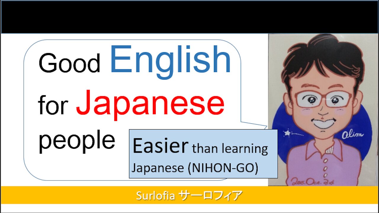 Good English for Japanese people. Easier than learning Japanese (NIHON-GO)