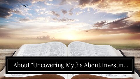 About "Uncovering Myths About Investing in the Gold Market"