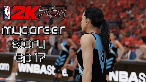 NBA 2K23 WNBA Mycareer Story Ep 17: Dominate