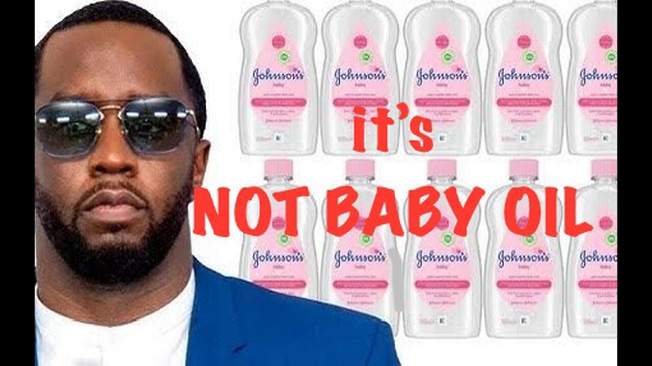 It’s not a 1,000 bottles of baby oil???