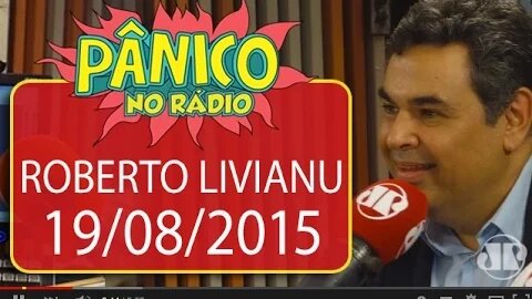Dr. Roberto Livianu - Pânico - 19/08/15