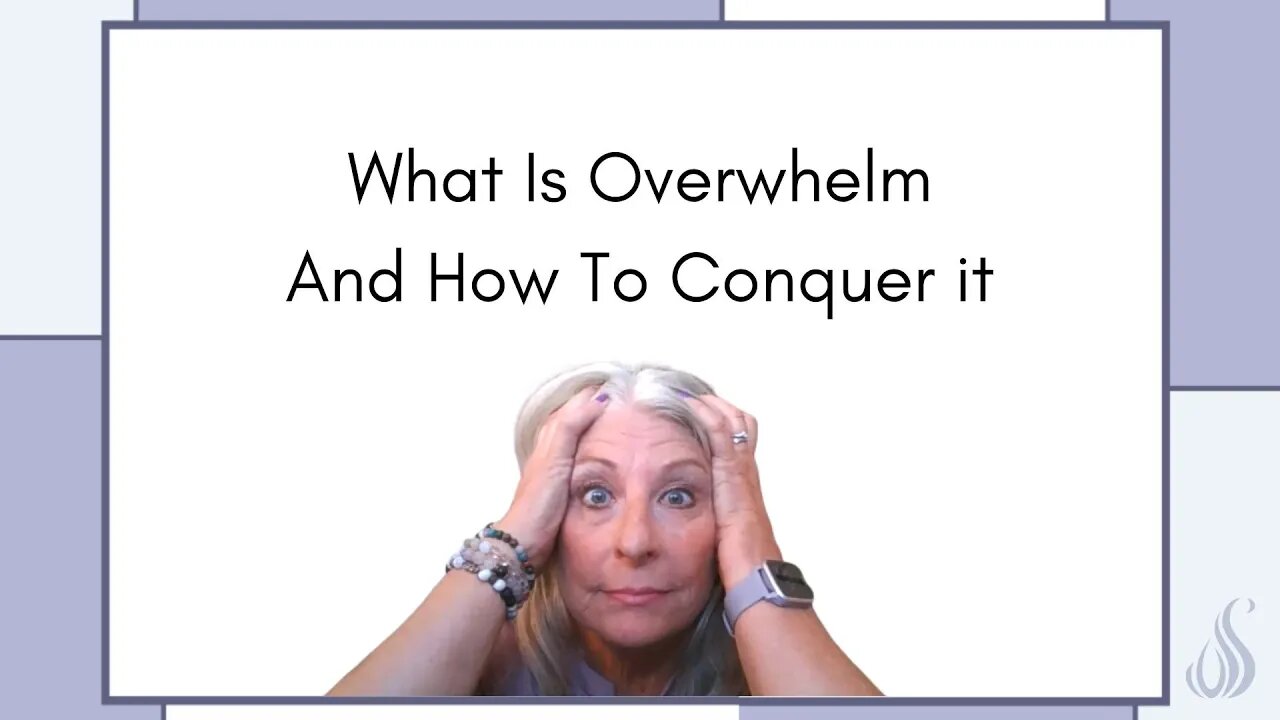 What Causes Overwhelm and how to Conquer it!