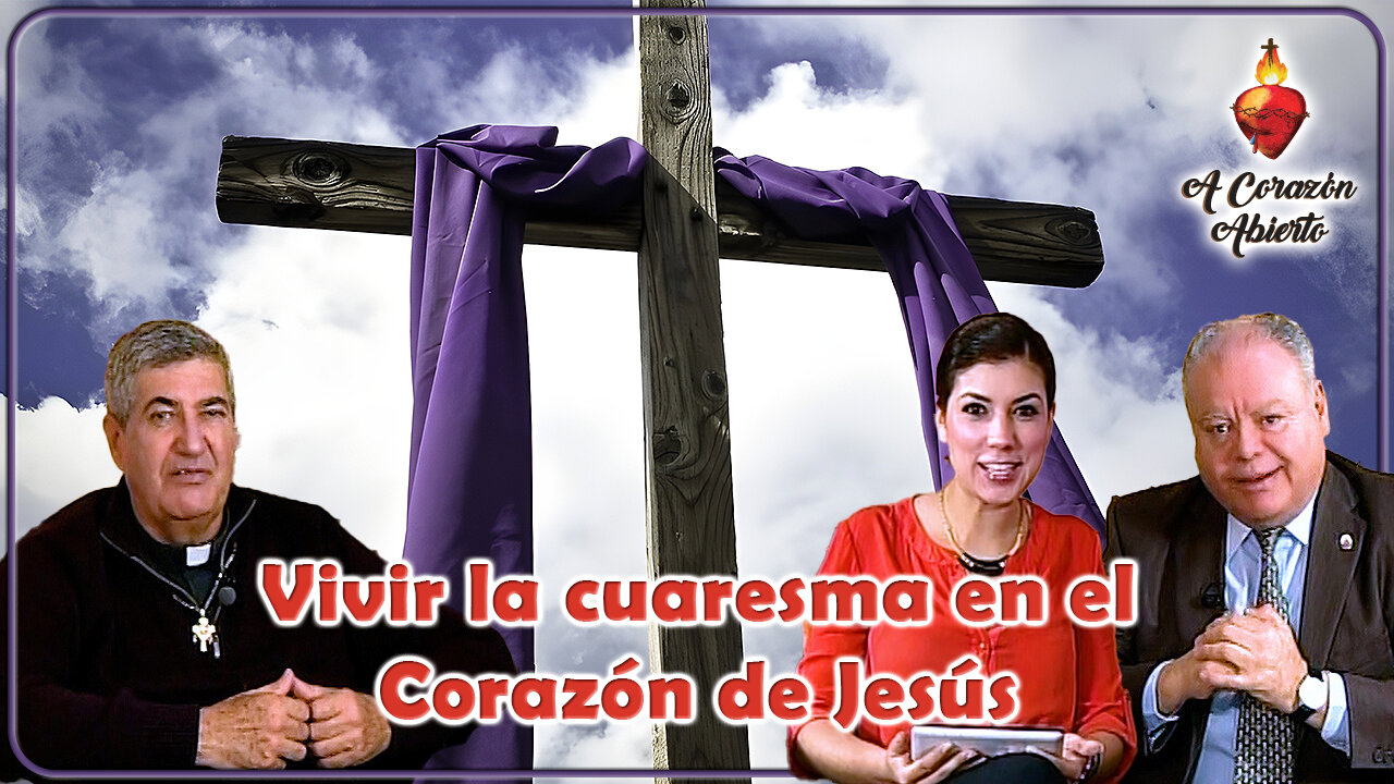 Vivir la cuaresma en el Corazón de Jesús - A Corazón Abierto