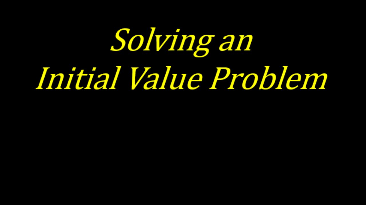 How to Solve An Initial Value Problem [Worked Example] Calculus