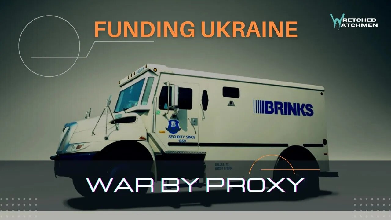 Funding Ukraine: War By Proxy