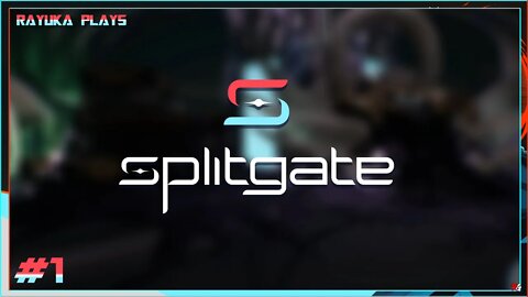 Rayuka Plays: Splitgate - #1