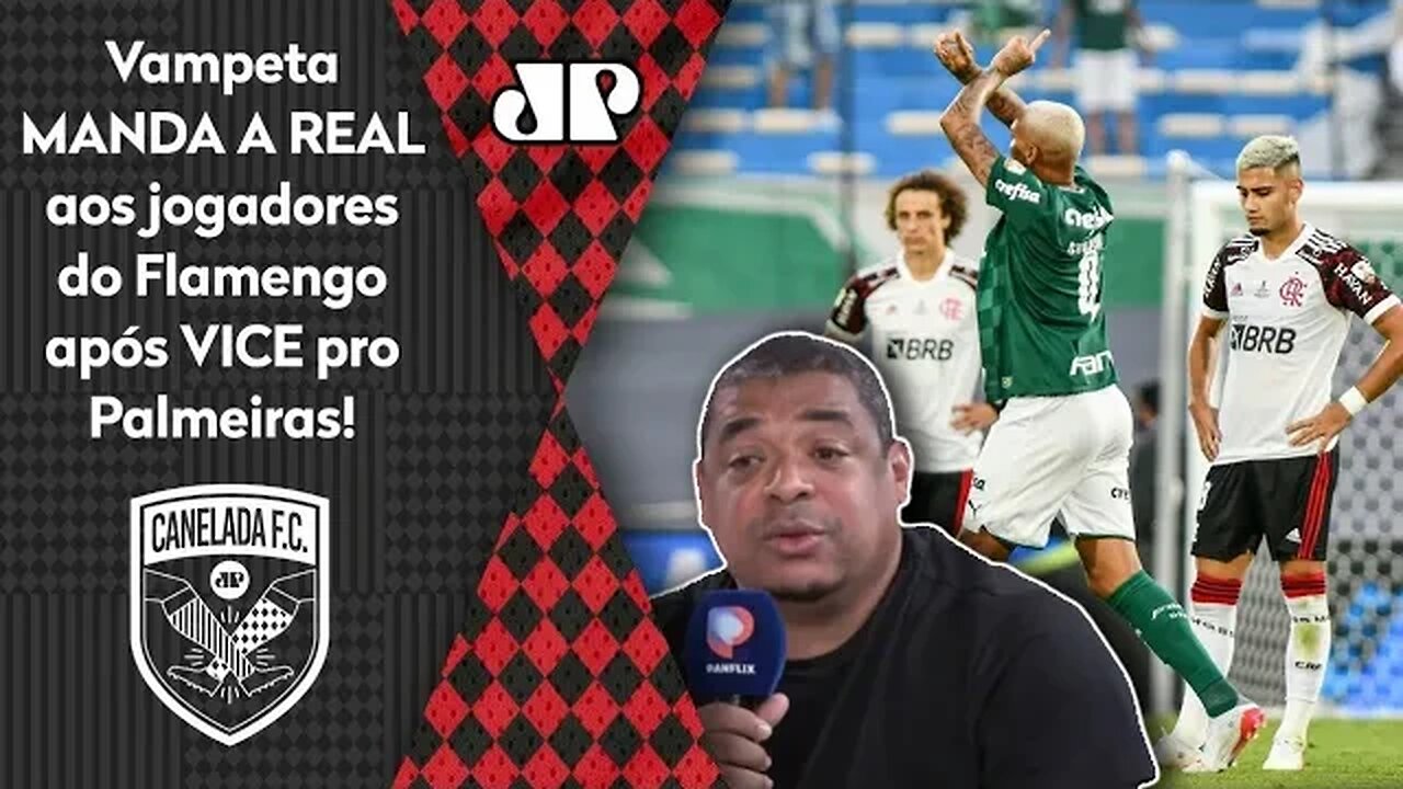 "Os caras do Flamengo são MARRENTOS, mas POR%@! OLHA pro Palmeiras..." Vampeta MANDA A REAL!