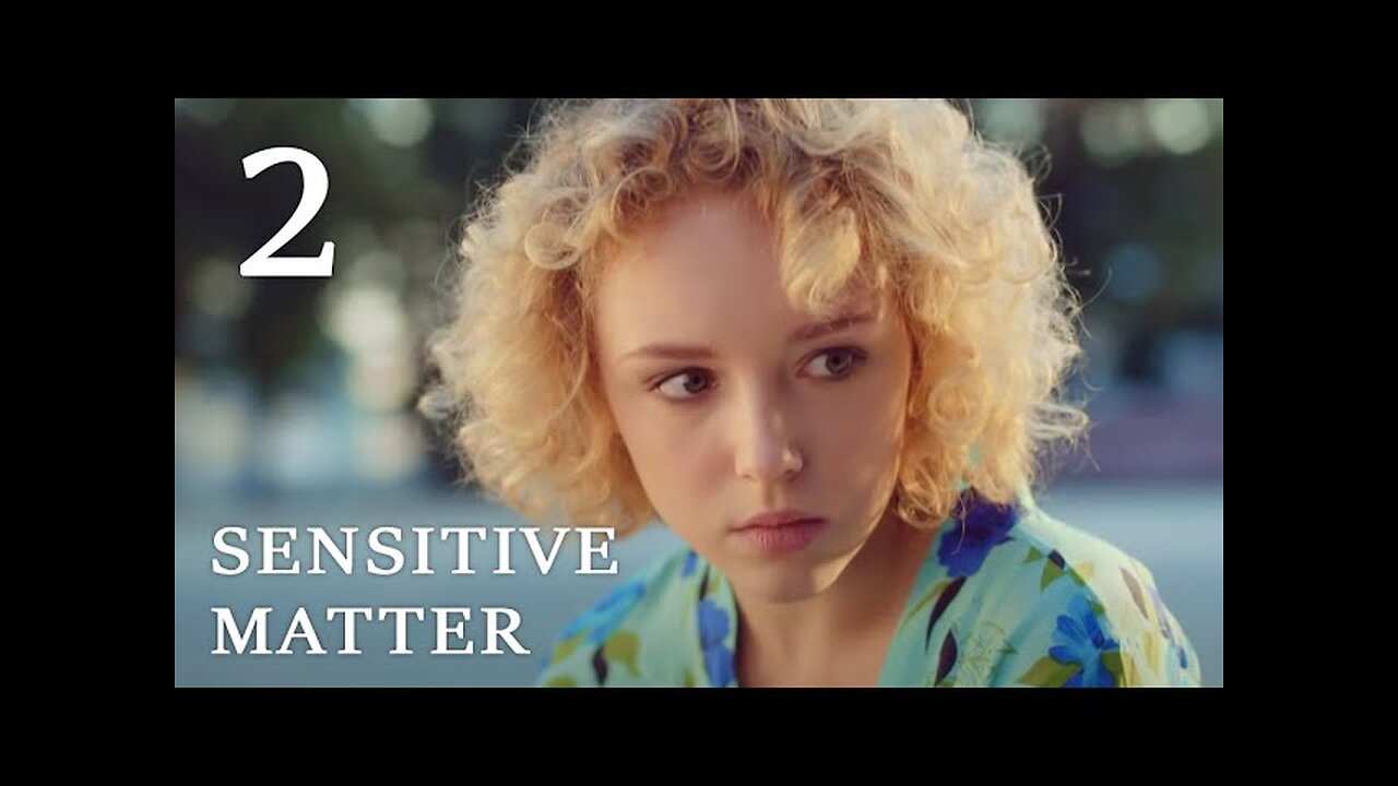 SENSITIVE MATTER (Episode 2) ♥ TOP ROMANTIC MOVIES