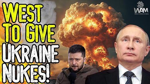 WEST TO GIVE UKRAINE NUKES! - US & Europe Call For Nukes To Be Used Against Russia