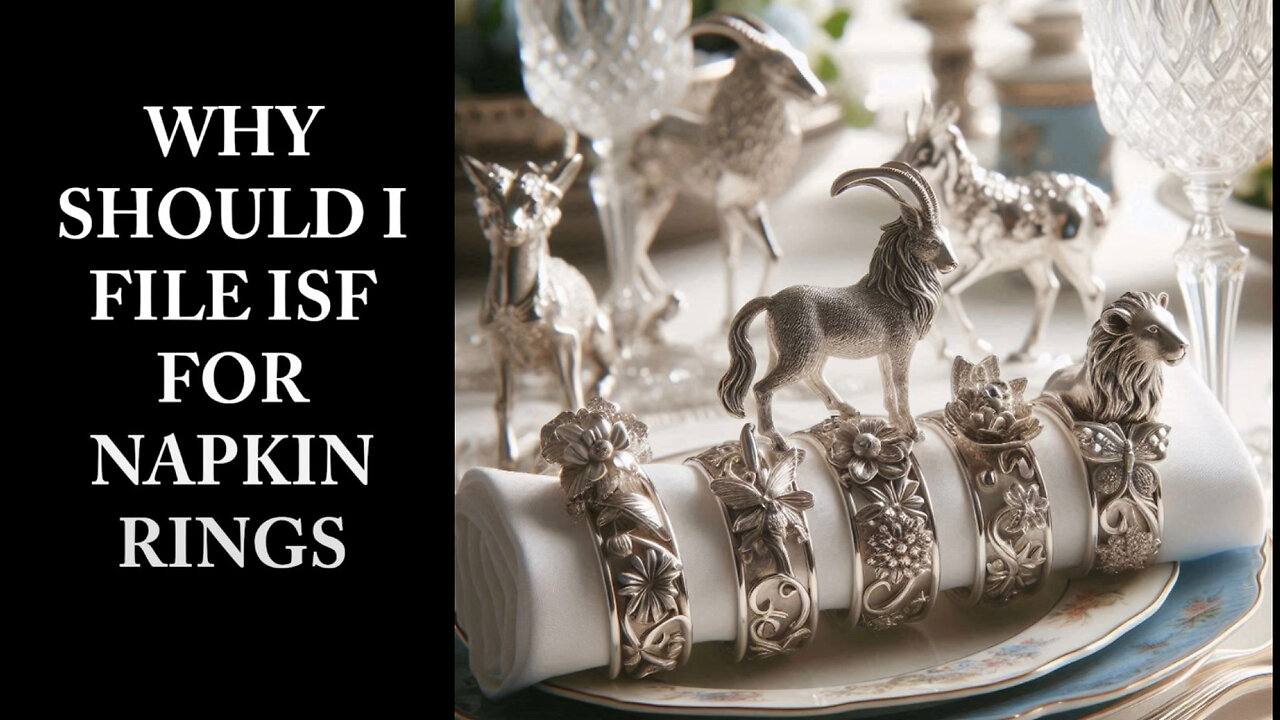 Unveiling the Security Secrets: Why Filing an ISF for Napkin Rings is Crucial