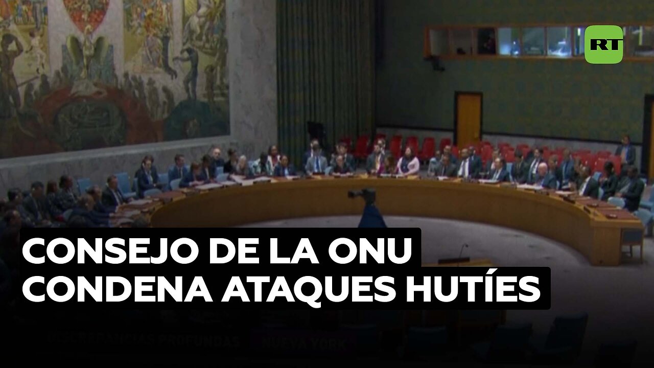 ONU condena ataques de hutíes y Rusia critica omisión de Gaza