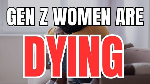 Gen Z Women are Dying Like They are In a Third World Country