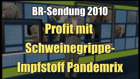 Profit mit Schweinegrippe-Impfstoff Pandemrix (BR I quer I 2010)