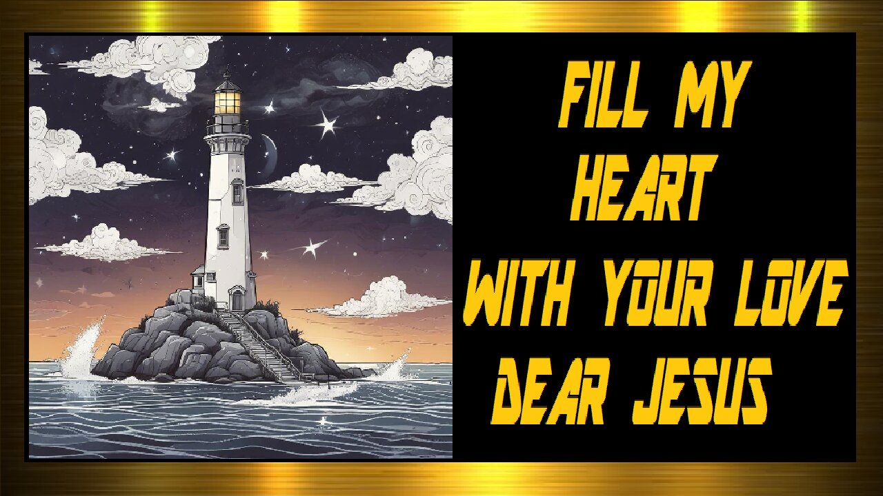 FILL MY HEART WITH YOUR LOVE DEAR JESUS