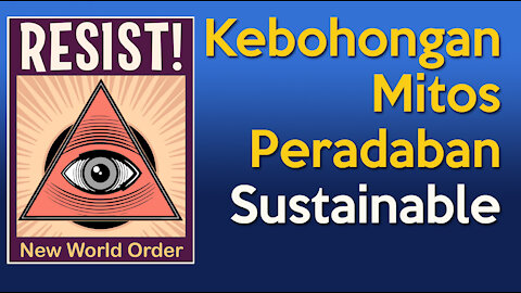 Kebohongan Peradaban Sustainable, NWO, Dan Antikristus | New World Order #2