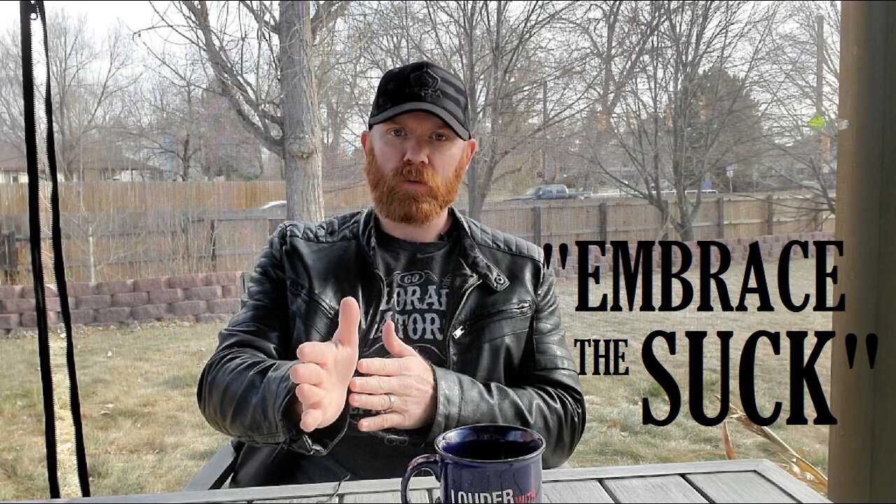 "Embrace the Suck"