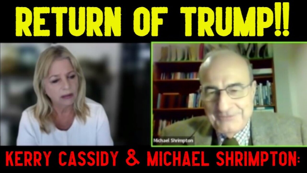 Kerry Cassidy & Michael Shrimpton: Return Of Trump!!