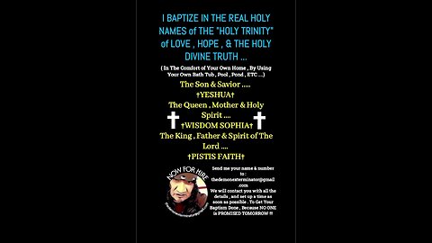 I BAPTIZE ONLY USING THE "REAL NAMES" of THE HOLY MIGHTY DIVINE SPIRITUAL TRINITY .....