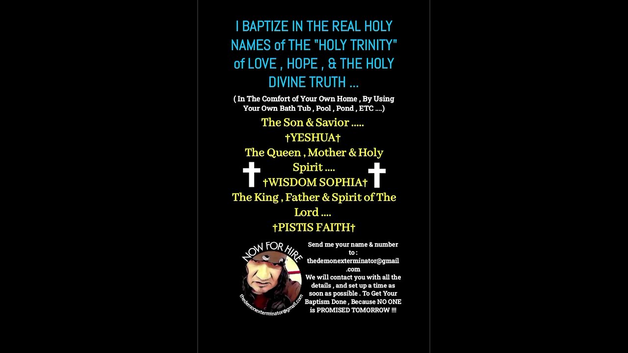 I BAPTIZE ONLY USING THE "REAL NAMES" of THE HOLY MIGHTY DIVINE SPIRITUAL TRINITY .....