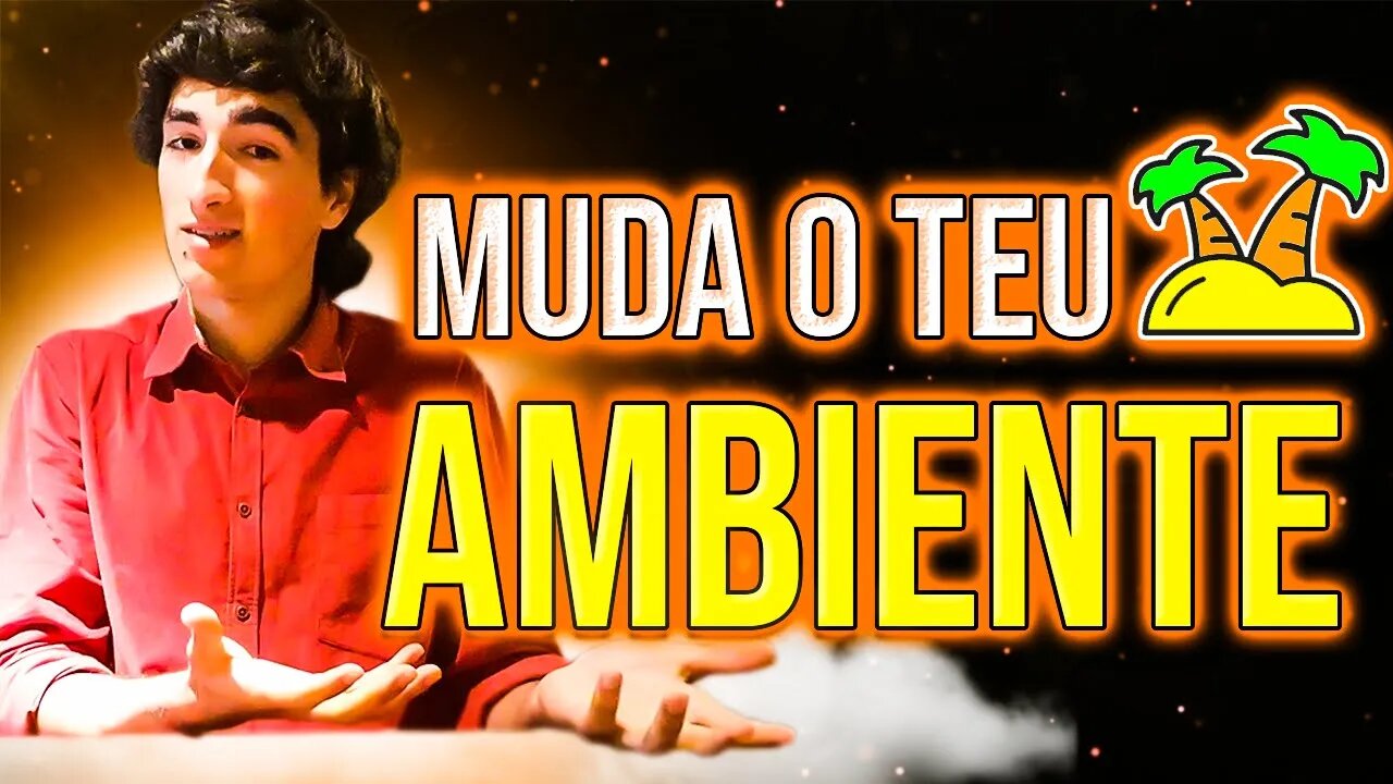 Tu és o Produto do teu Ambiente