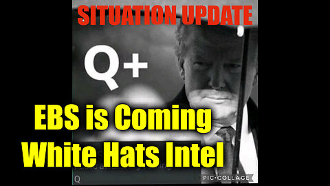 Situation Update 10/7/2Q24 - EBS is Coming. White Hats Intel