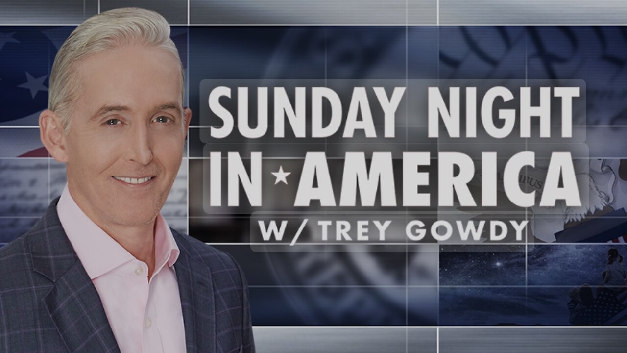 SUNDAY NIGHT in AMERICA with Trey Gowdy (11/17/24) FULL EPISODE