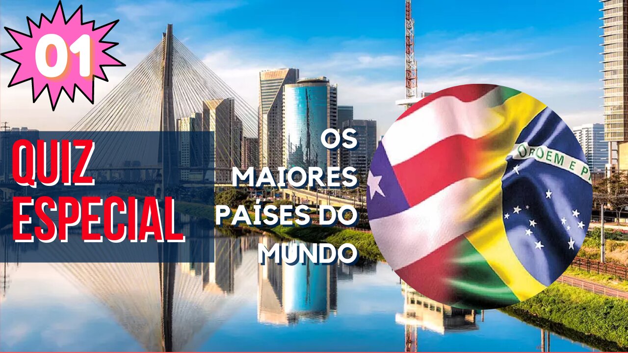 Especial maiores países do Mundo