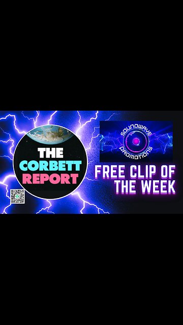 [CLIP] Soundwave Promotions Clip Of The Week - The Corbett Report