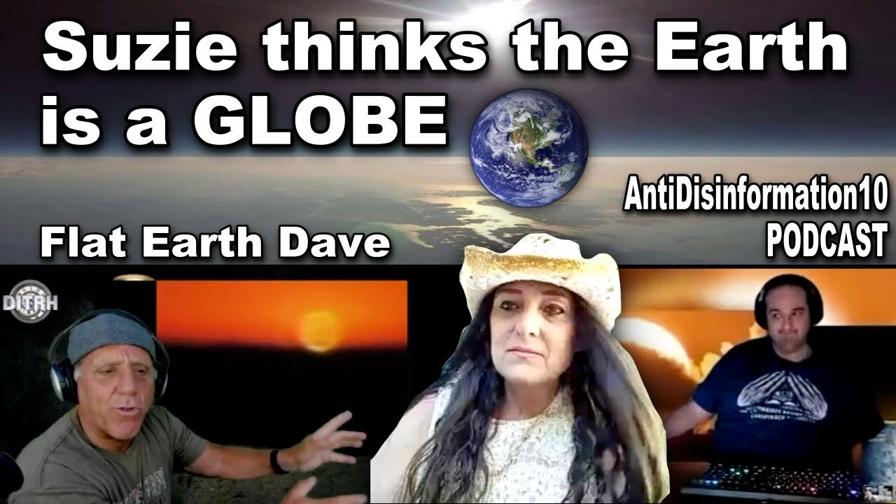 [Flat Earth Dave Interviews 2] The AntiDisinformation 10 PODCAST with Flat Earth Dave [Jun 30, 2022]