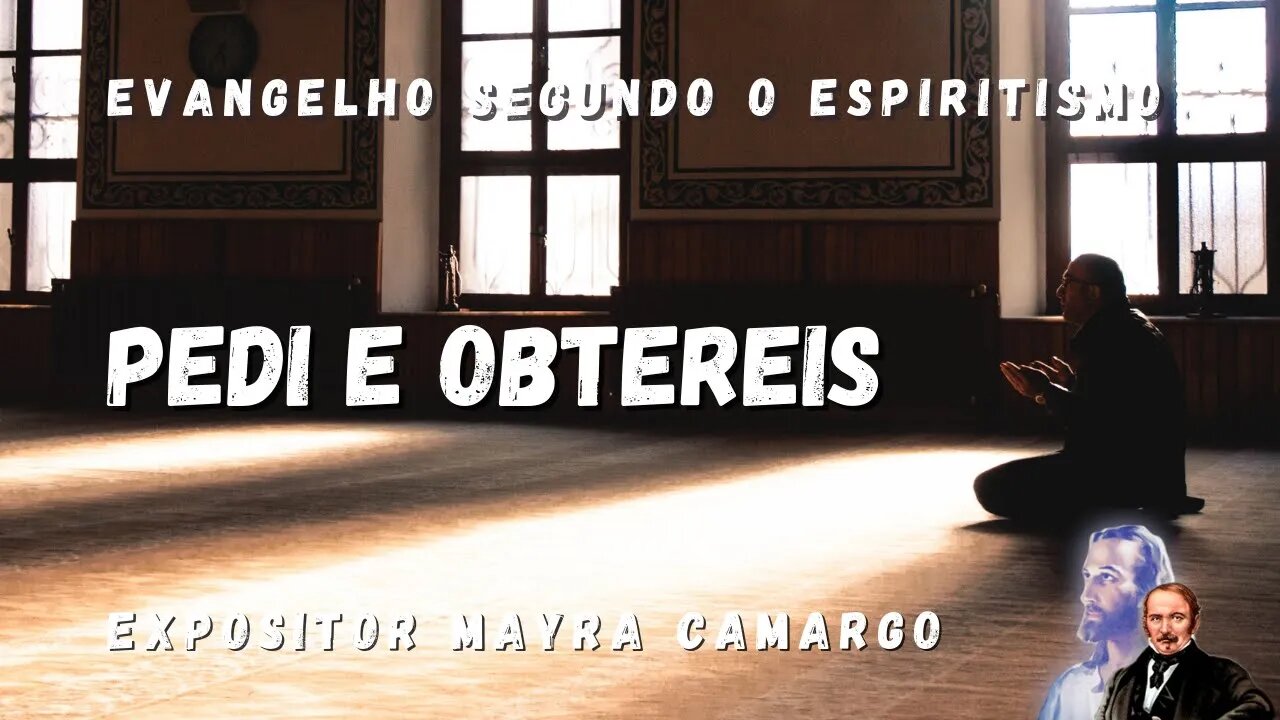 Pedi e Obtereis (Cap. 27 de O Evangelho Segundo o Espiritismo)