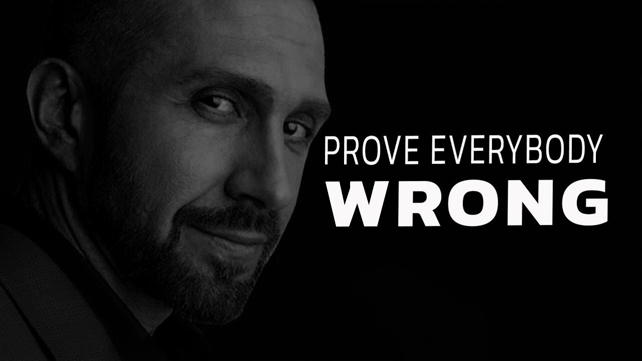 PROVE EVERYBODY WRONG - Motivational Speech