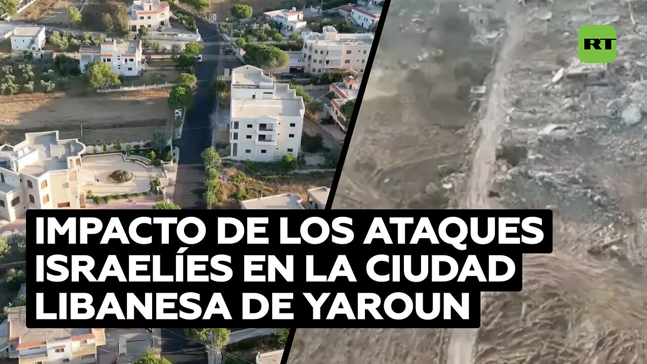 Imágenes de la ciudad libanesa de Yaroun antes y después de los ataques aéreos israelíes