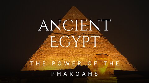 Ancient Egypt - The Power of the Pharoahs