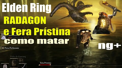 Como matar Radagon e Fera Prístina Elden Ring ng+