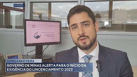Começa na 6ª feira: Governo de Minas alerta para o início da exigência do Licenciamento 2023.