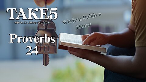 TAKE 5 on Proverbs 24
