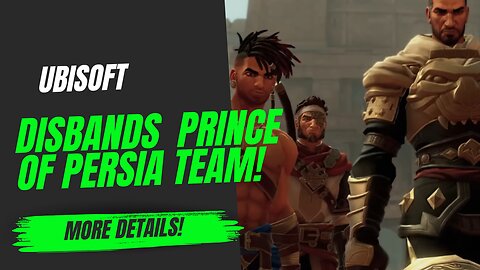 Ubisoft Disbands Prince of Persia Team!