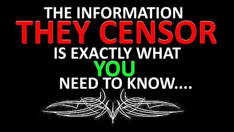 THE INFORMATION THEY CENSOR IS EXACTLY WHAT YOU NEED TO KNOW...