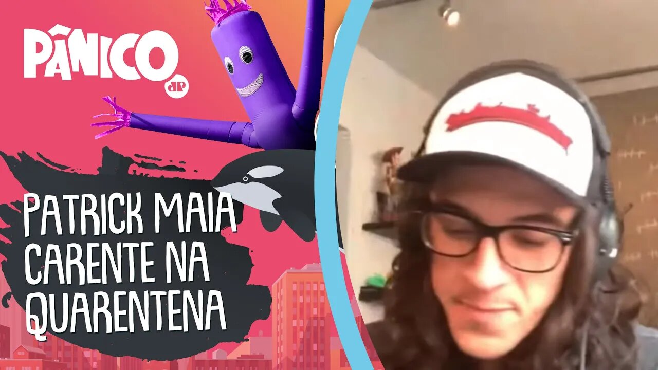 Humoristas Deprimidos: Patrick Maia TÁ CARENTE na quarentena