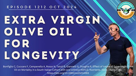 Extra Virgin Olive Oil for Longevity Ep. 1212 OCT 2024